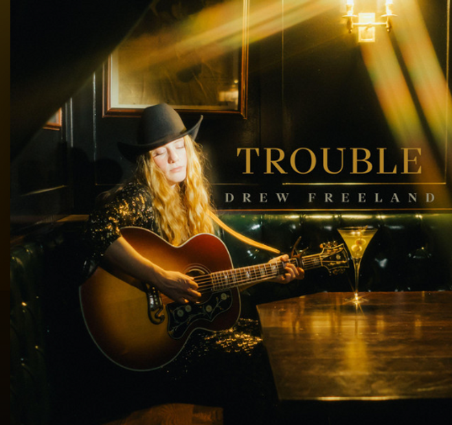Drew Freeland Stakes Her Claim in Americana with New Single ‘Trouble’