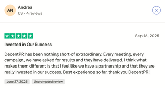Trustpilot review by Andrea (US): “DecentPR has been nothing short of extraordinary. Every campaign, we’ve asked for results and they’ve delivered. What makes them different is that they feel like true partners invested in our success.”